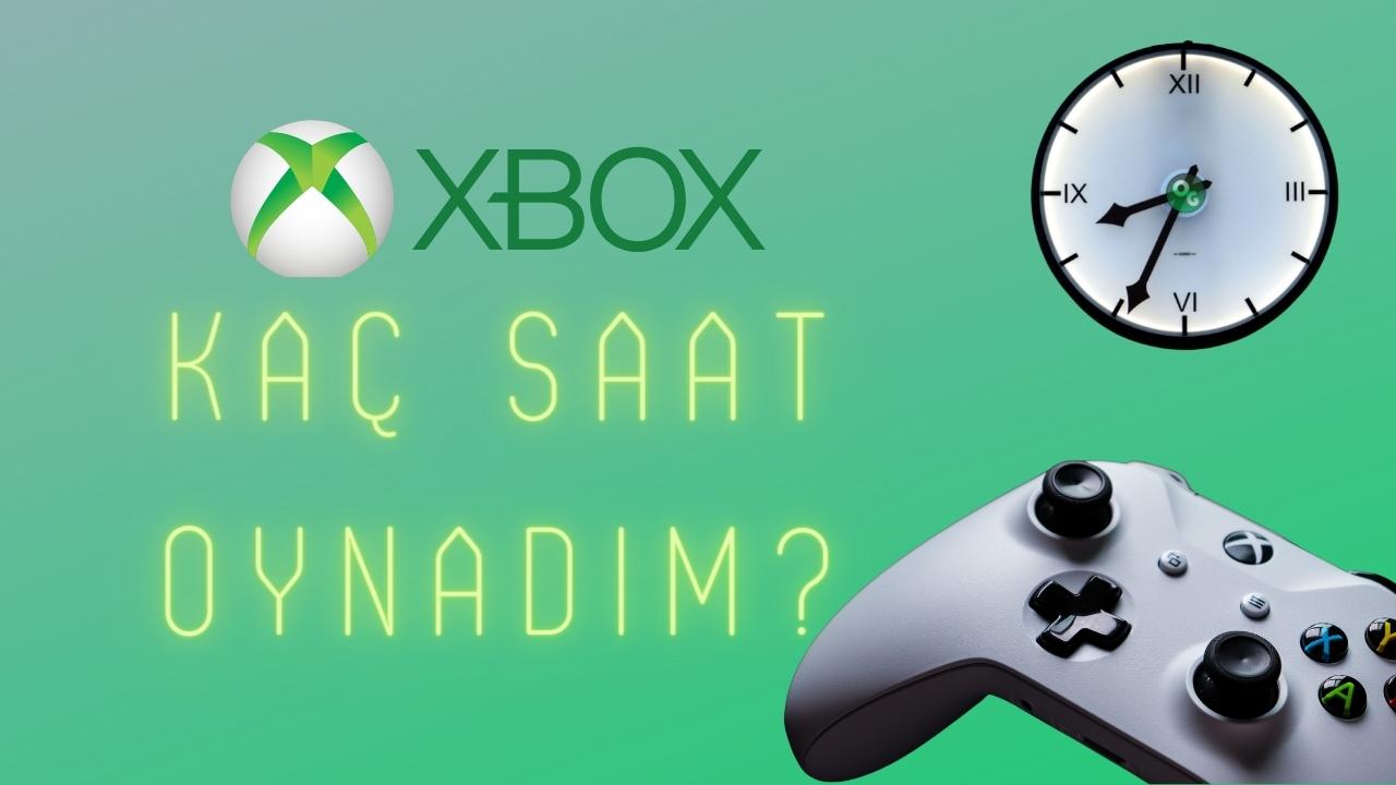 Xbox Kaç Saat Oynadım